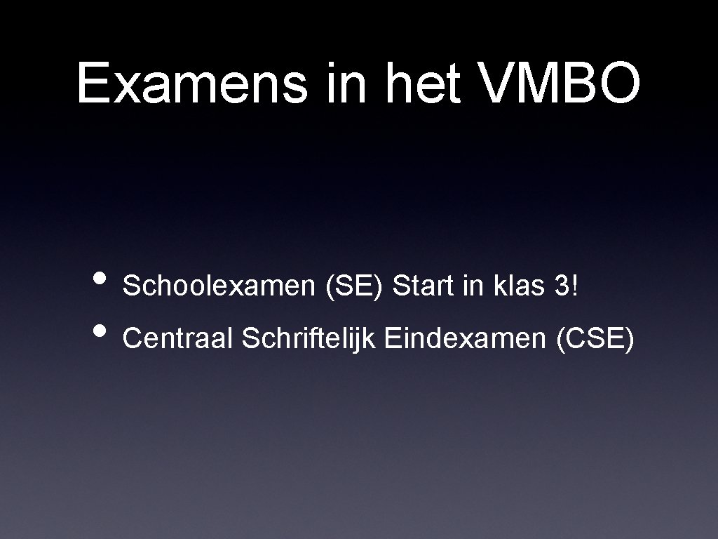 Examens in het VMBO • Schoolexamen (SE) Start in klas 3! • Centraal Schriftelijk