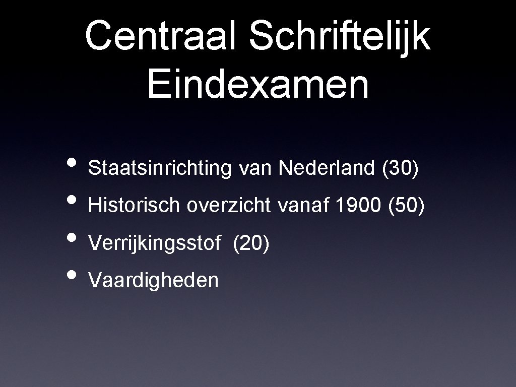 Centraal Schriftelijk Eindexamen • Staatsinrichting van Nederland (30) • Historisch overzicht vanaf 1900 (50)