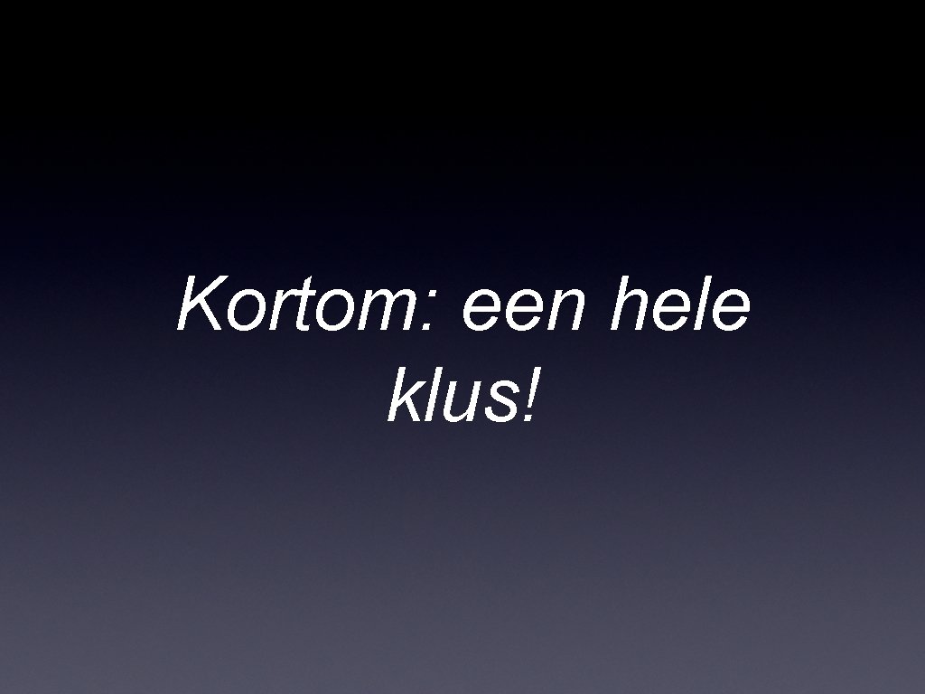 Kortom: een hele klus! 