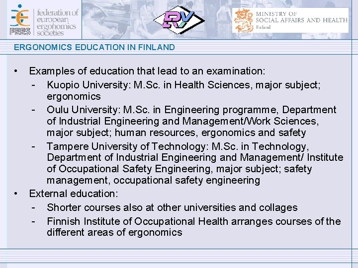 ERGONOMICS EDUCATION IN FINLAND • • Examples of education that lead to an examination: