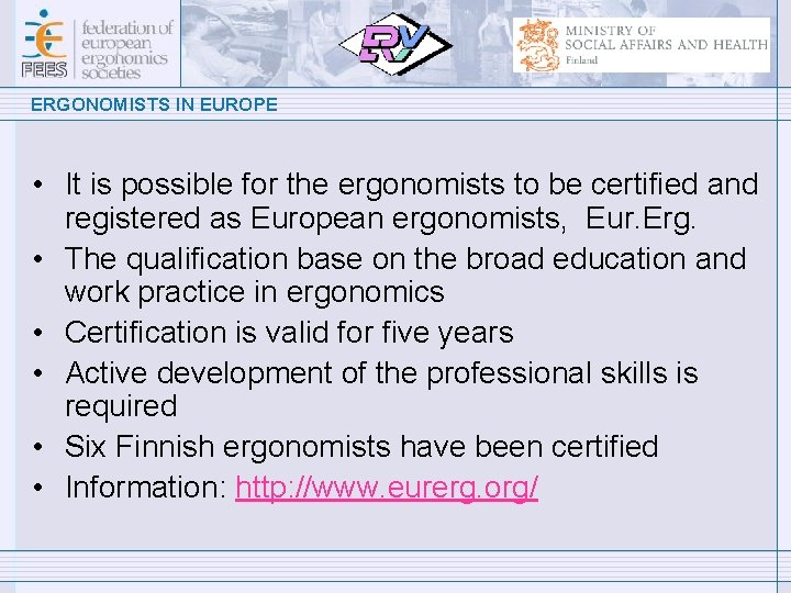 ERGONOMISTS IN EUROPE • It is possible for the ergonomists to be certified and