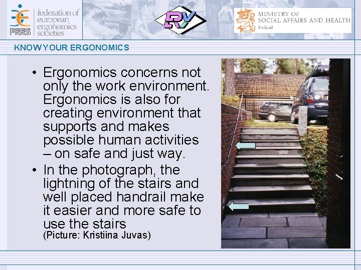 KNOW YOUR ERGONOMICS • Ergonomics concerns not only the work environment. Ergonomics is also