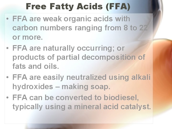 Free Fatty Acids (FFA) • FFA are weak organic acids with carbon numbers ranging