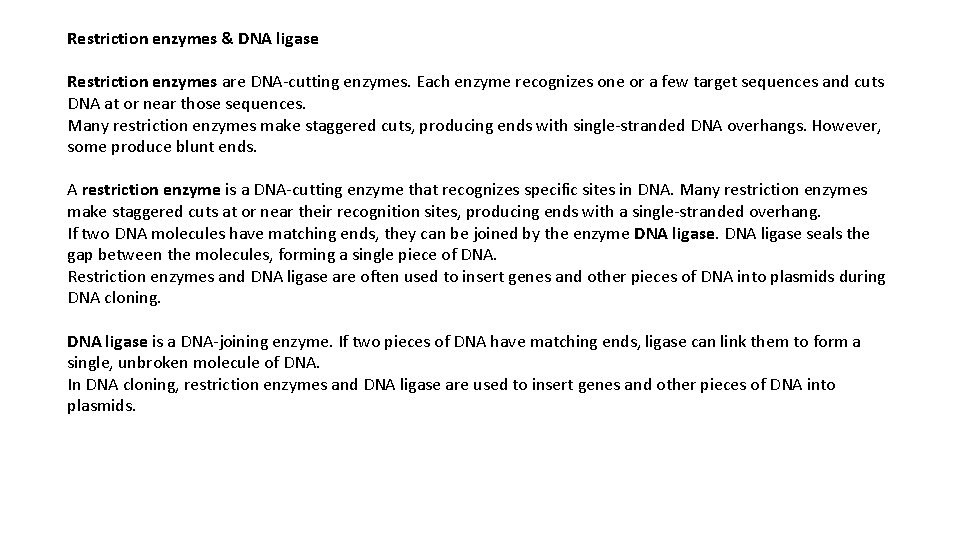 Restriction enzymes & DNA ligase Restriction enzymes are DNA-cutting enzymes. Each enzyme recognizes one