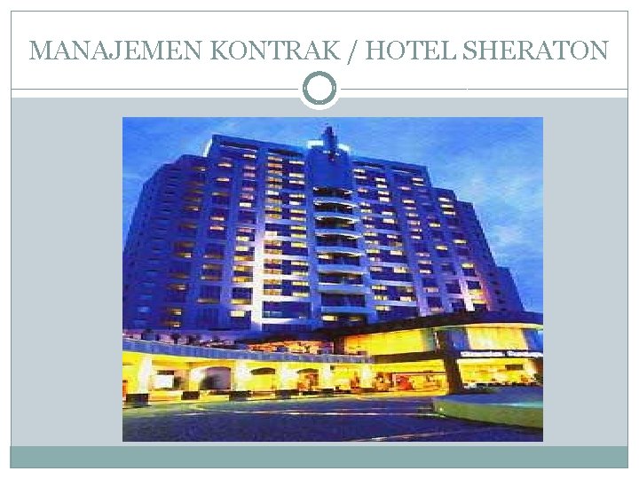 MANAJEMEN KONTRAK / HOTEL SHERATON 