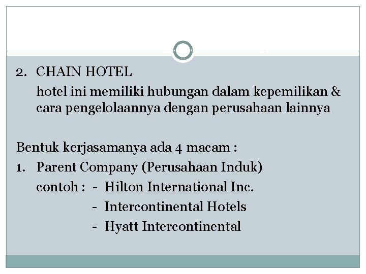 2. CHAIN HOTEL hotel ini memiliki hubungan dalam kepemilikan & cara pengelolaannya dengan perusahaan