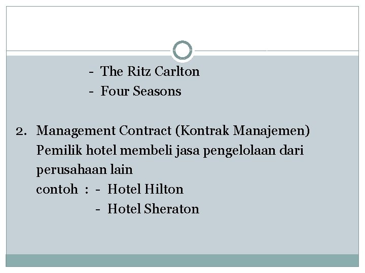 - The Ritz Carlton - Four Seasons 2. Management Contract (Kontrak Manajemen) Pemilik hotel