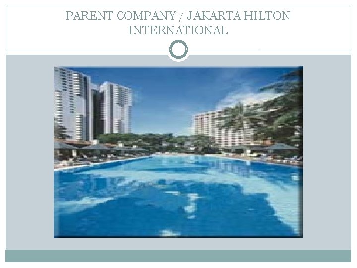 PARENT COMPANY / JAKARTA HILTON INTERNATIONAL 