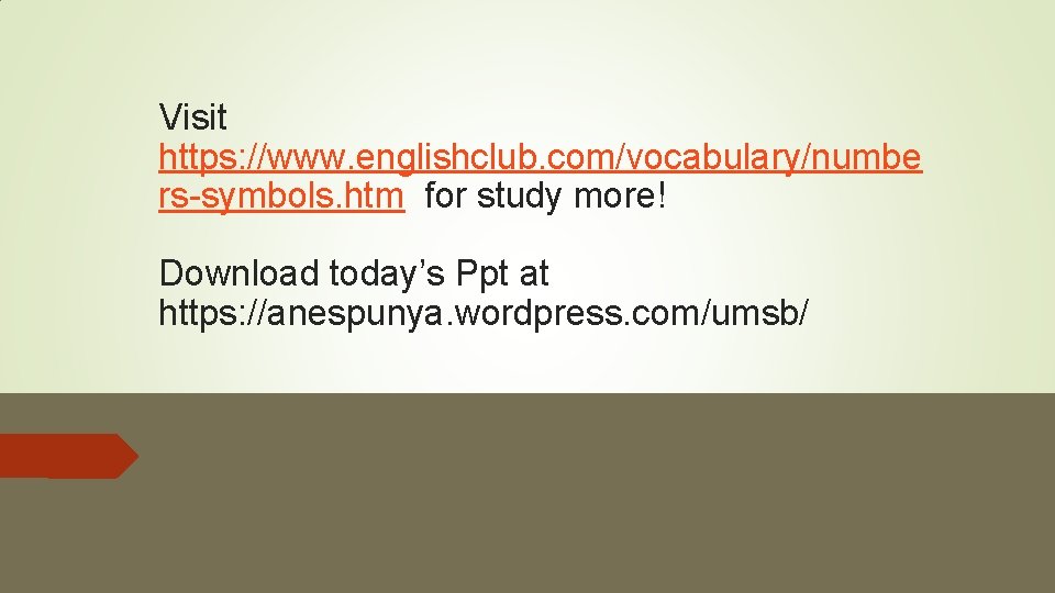 Visit https: //www. englishclub. com/vocabulary/numbe rs-symbols. htm for study more! Download today’s Ppt at