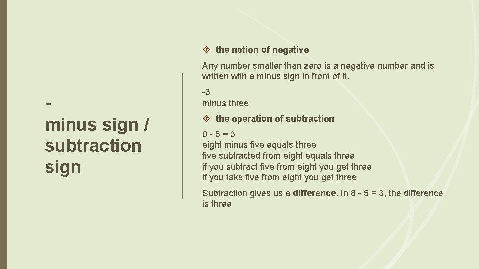  the notion of negative Any number smaller than zero is a negative number