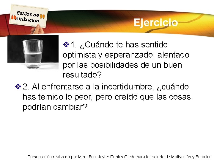 Estilos d e Atribució n Ejercicio v 1. ¿Cuándo te has sentido optimista y