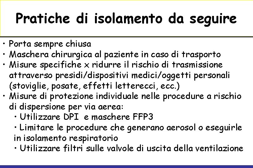 Pratiche di isolamento da seguire • Porta sempre chiusa • Maschera chirurgica al paziente
