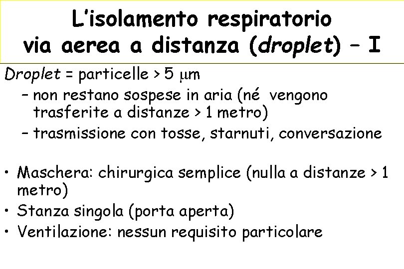 L’isolamento respiratorio via aerea a distanza (droplet) – I Droplet = particelle > 5