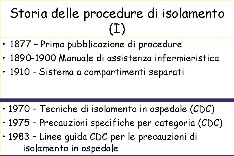 Storia delle procedure di isolamento (I) • 1877 – Prima pubblicazione di procedure •