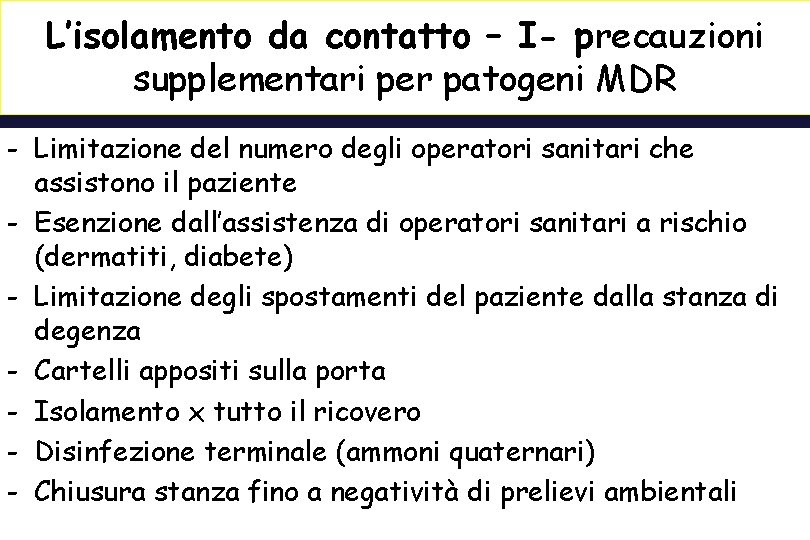 L’isolamento da contatto – I- precauzioni supplementari per patogeni MDR - Limitazione del numero