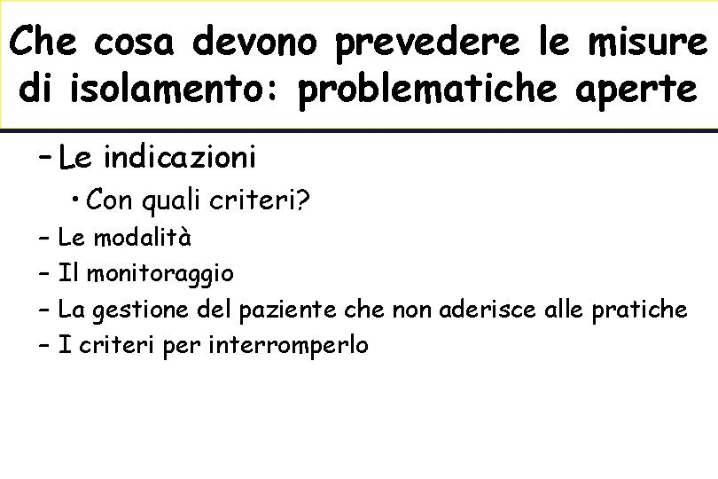 Che cosa devono prevedere le misure di isolamento: problematiche aperte – Le indicazioni •
