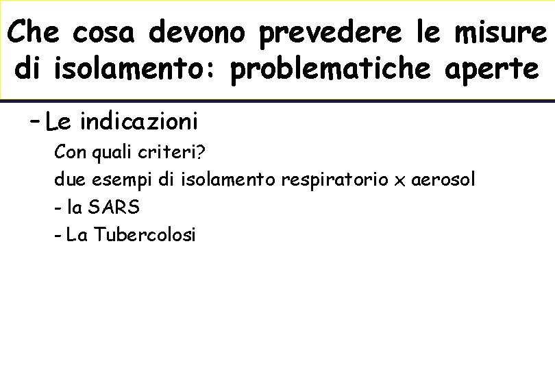 Che cosa devono prevedere le misure di isolamento: problematiche aperte – Le indicazioni Con