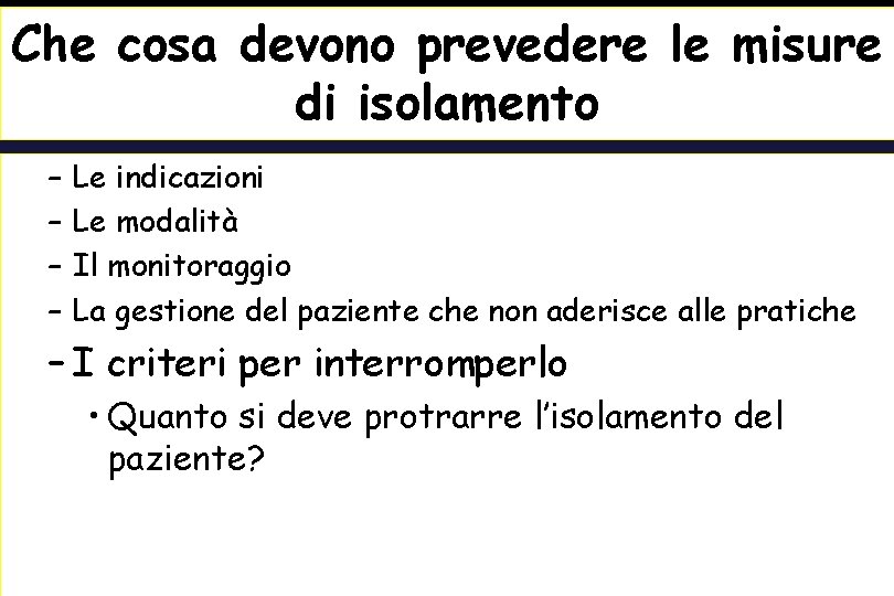 Che cosa devono prevedere le misure di isolamento – – Le indicazioni Le modalità