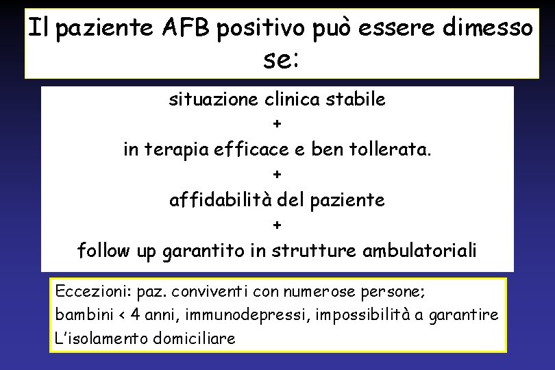 Il paziente AFB positivo può essere dimesso se: situazione clinica stabile + in terapia