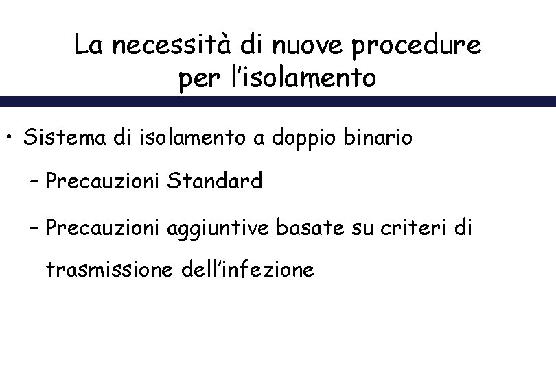 La necessità di nuove procedure per l’isolamento • Sistema di isolamento a doppio binario