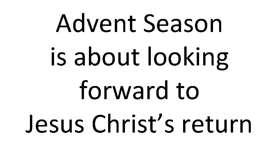 Advent Season is about looking forward to Jesus Christ’s return 