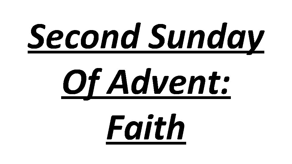Second Sunday Of Advent: Faith 