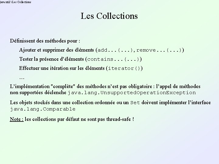 java. util Les Collections Définissent des méthodes pour : Ajouter et supprimer des java. util Les Collections Définissent des méthodes pour : Ajouter et supprimer des