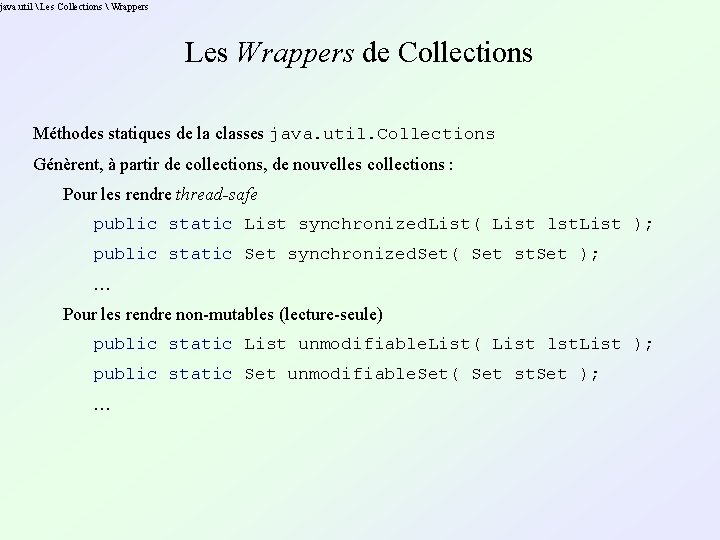 java. util Les Collections Wrappers Les Wrappers de Collections Méthodes statiques de java. util Les Collections Wrappers Les Wrappers de Collections Méthodes statiques de