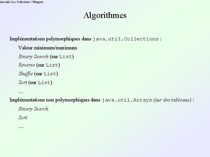 java. util Les Collections Wrappers Algorithmes Implémentations polymorphiques dans java. util. Collections java. util Les Collections Wrappers Algorithmes Implémentations polymorphiques dans java. util. Collections