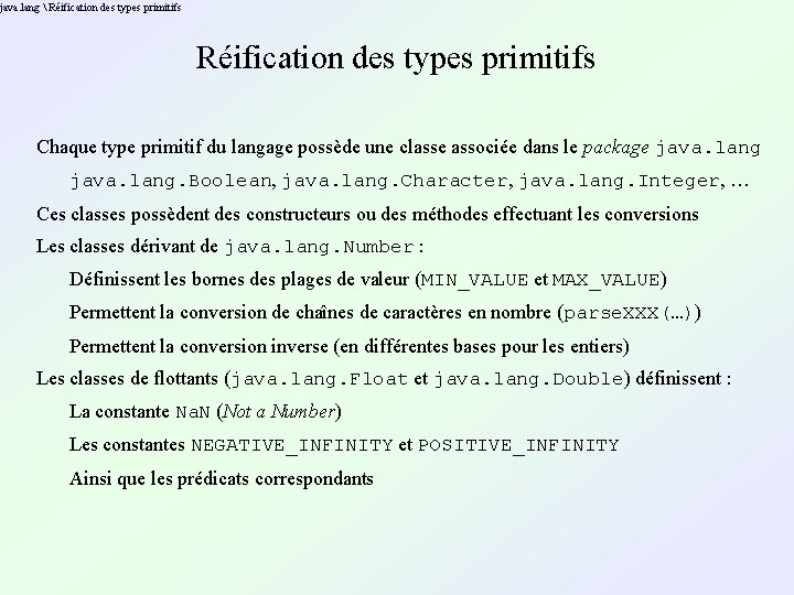 java. lang Réification des types primitifs Chaque type primitif du langage possède une java. lang Réification des types primitifs Chaque type primitif du langage possède une
