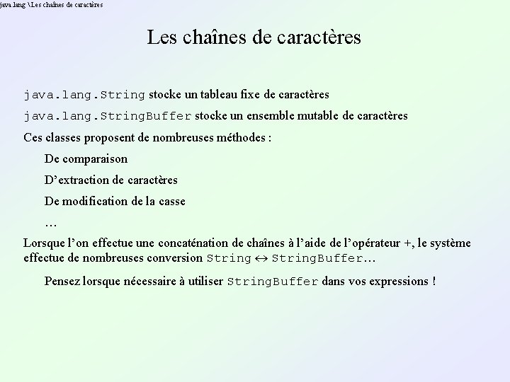 java. lang Les chaînes de caractères java. lang. String stocke un tableau fixe java. lang Les chaînes de caractères java. lang. String stocke un tableau fixe