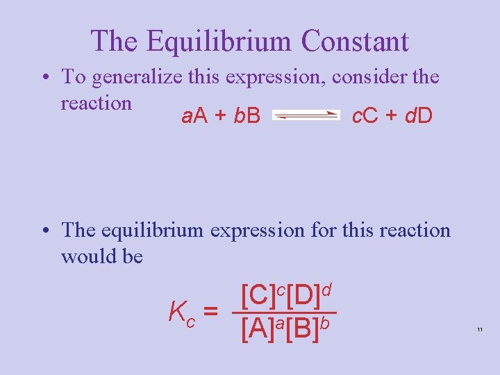 The Equilibrium Constant • To generalize this expression, consider the reaction a. A + The Equilibrium Constant • To generalize this expression, consider the reaction a. A +