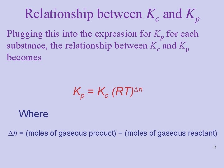 Relationship between Kc and Kp Plugging this into the expression for Kp for each Relationship between Kc and Kp Plugging this into the expression for Kp for each