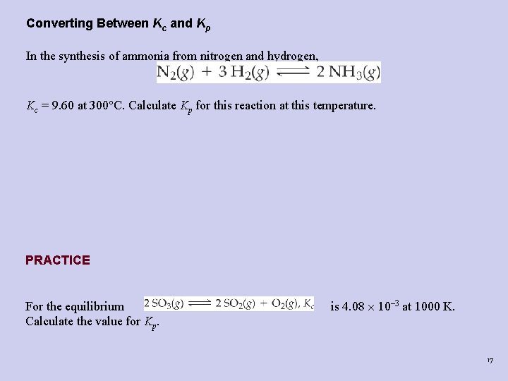 Converting Between Kc and Kp In the synthesis of ammonia from nitrogen and hydrogen, Converting Between Kc and Kp In the synthesis of ammonia from nitrogen and hydrogen,