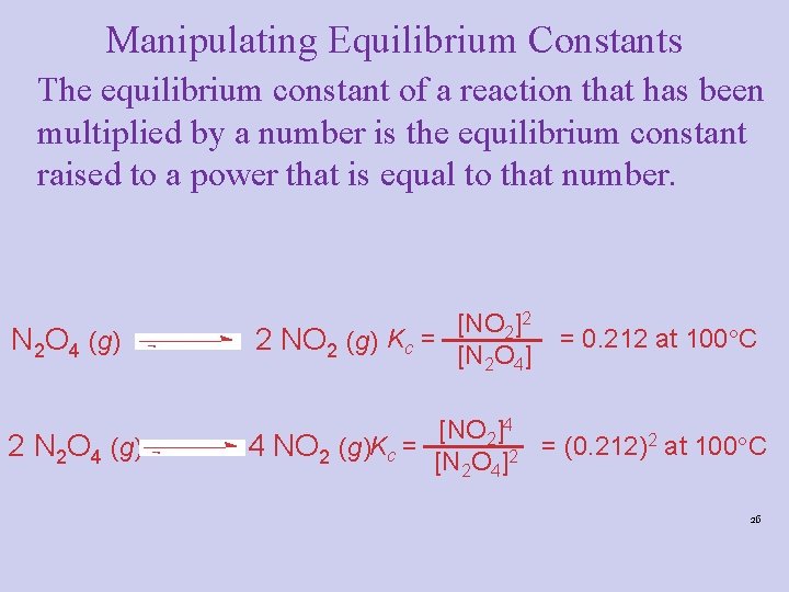 Manipulating Equilibrium Constants The equilibrium constant of a reaction that has been multiplied by Manipulating Equilibrium Constants The equilibrium constant of a reaction that has been multiplied by