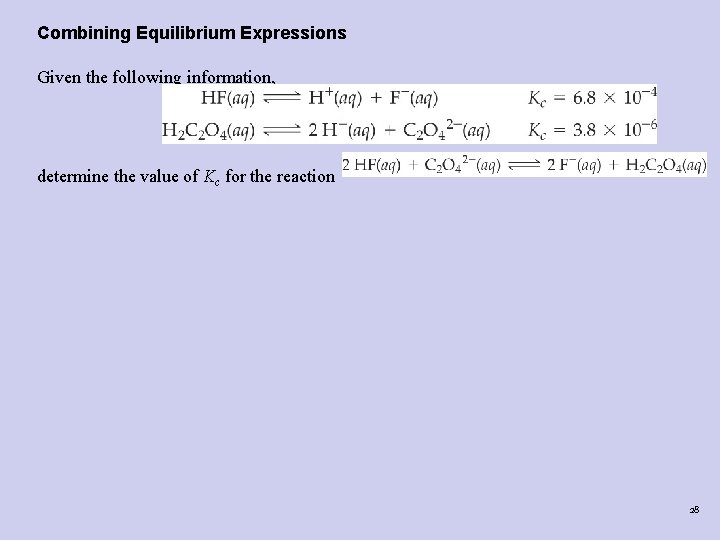 Combining Equilibrium Expressions Given the following information, determine the value of Kc for the Combining Equilibrium Expressions Given the following information, determine the value of Kc for the