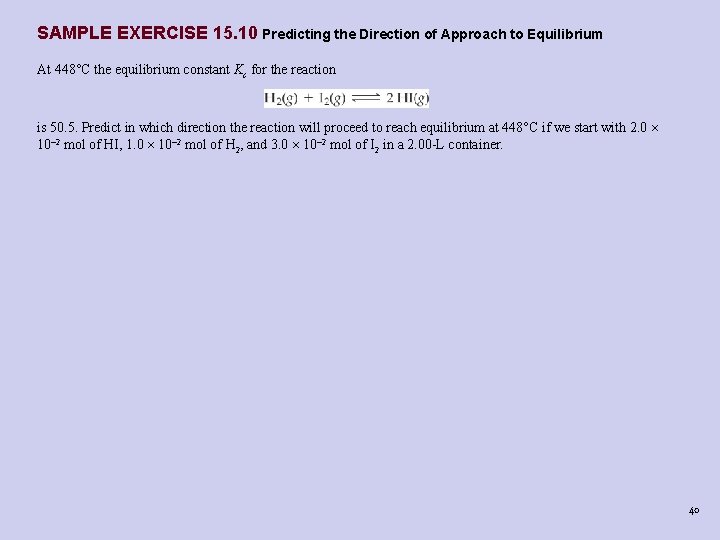 SAMPLE EXERCISE 15. 10 Predicting the Direction of Approach to Equilibrium At 448°C the SAMPLE EXERCISE 15. 10 Predicting the Direction of Approach to Equilibrium At 448°C the