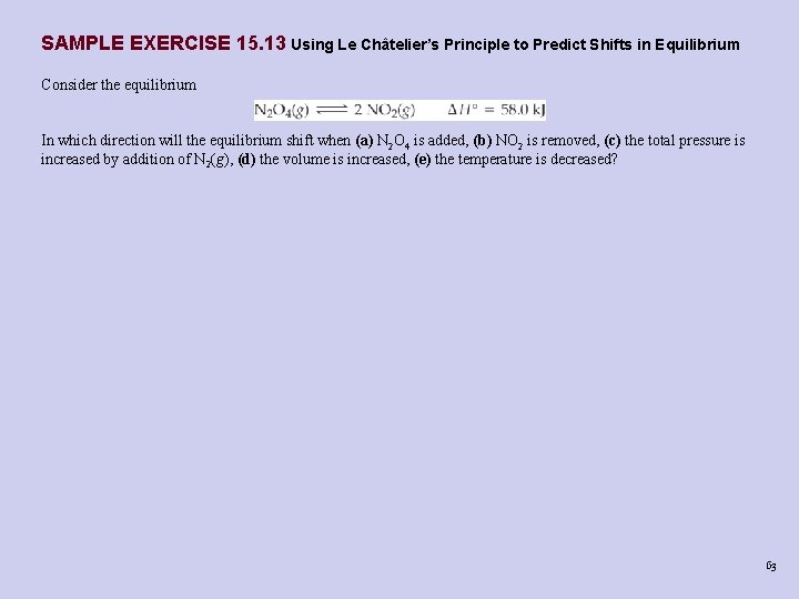 SAMPLE EXERCISE 15. 13 Using Le Châtelier’s Principle to Predict Shifts in Equilibrium Consider SAMPLE EXERCISE 15. 13 Using Le Châtelier’s Principle to Predict Shifts in Equilibrium Consider