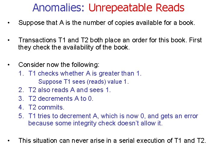 Anomalies: Unrepeatable Reads • Suppose that A is the number of copies available for