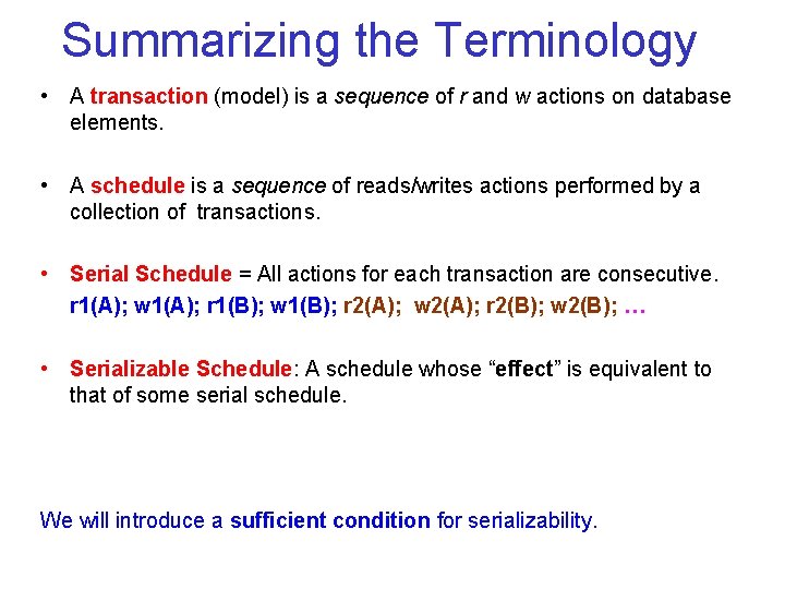 Summarizing the Terminology • A transaction (model) is a sequence of r and w