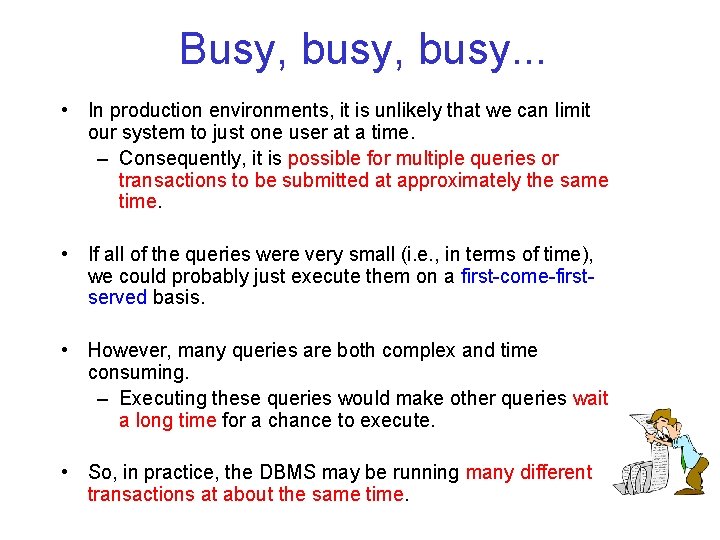 Busy, busy. . . • In production environments, it is unlikely that we can