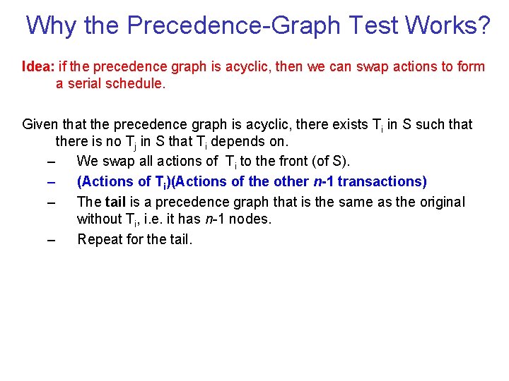 Why the Precedence Graph Test Works? Idea: if the precedence graph is acyclic, then