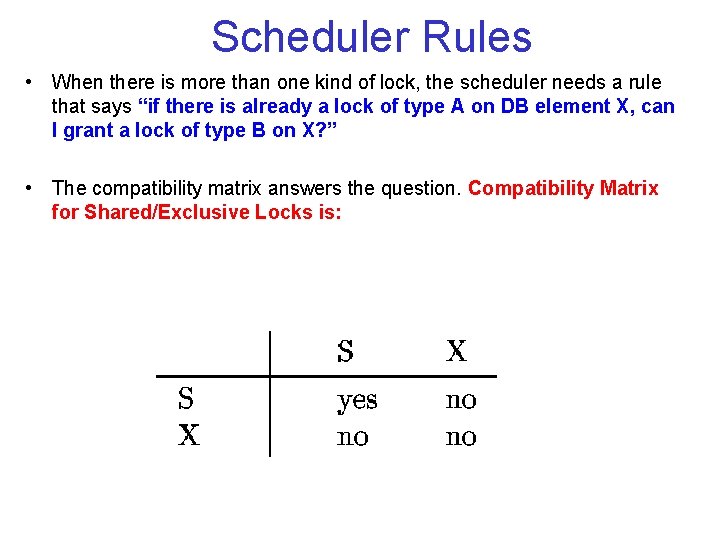 Scheduler Rules • When there is more than one kind of lock, the scheduler