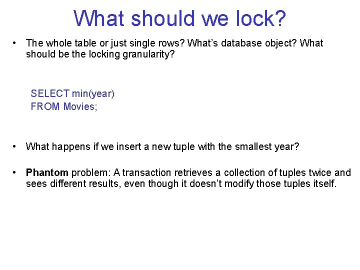 What should we lock? • The whole table or just single rows? What’s database