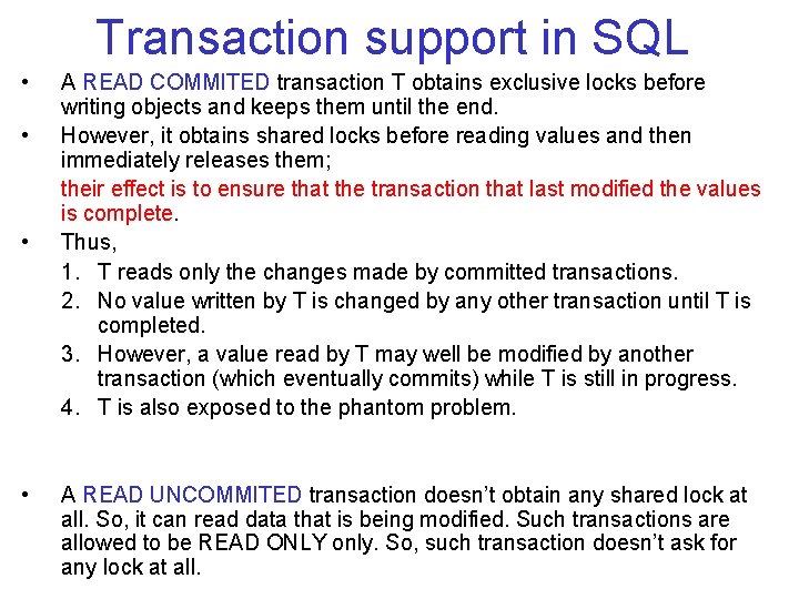 Transaction support in SQL • • A READ COMMITED transaction T obtains exclusive locks