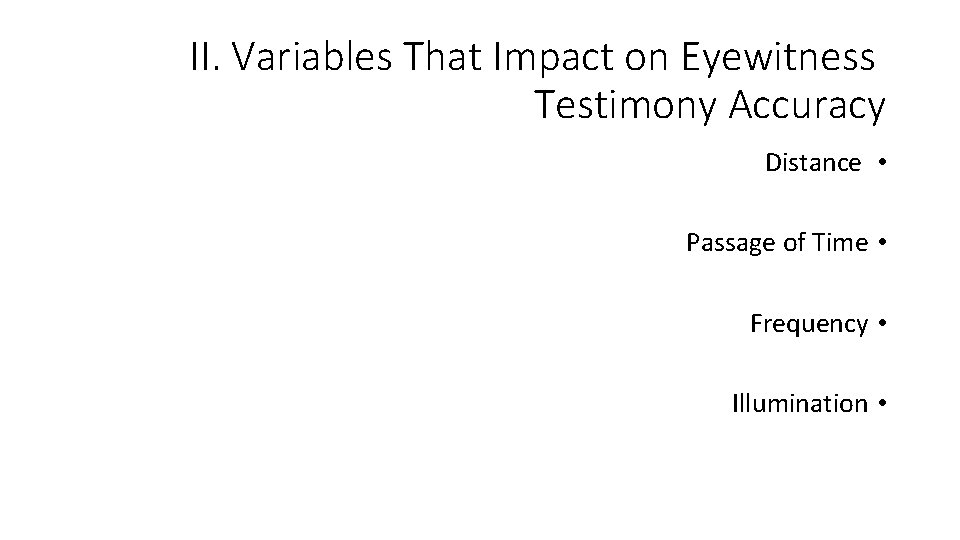 II. Variables That Impact on Eyewitness Testimony Accuracy Distance • Passage of Time •