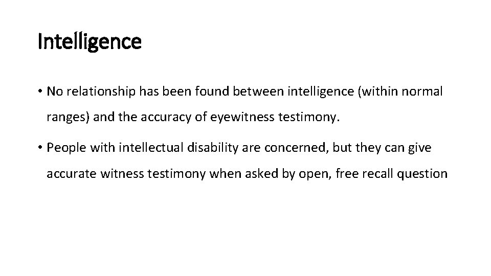 Intelligence • No relationship has been found between intelligence (within normal ranges) and the