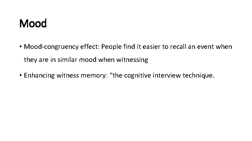 Mood • Mood-congruency effect: People find it easier to recall an event when they