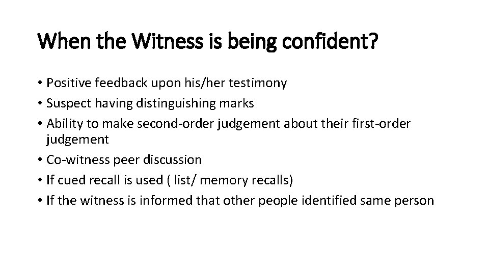 When the Witness is being confident? • Positive feedback upon his/her testimony • Suspect