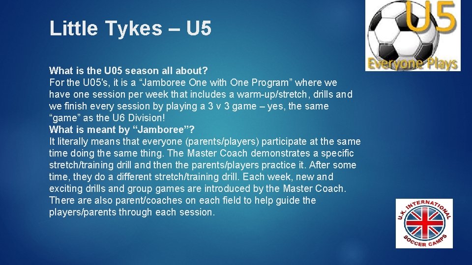 Little Tykes – U 5 What is the U 05 season all about? For